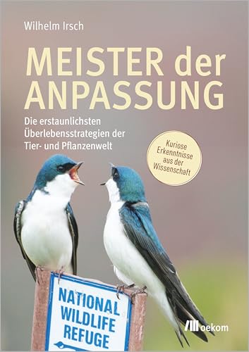 Meister der Anpassung: Die erstaunlichsten Überlebensstrategien der Tier- und Pflanzenwelt. Kuriose Erkenntnisse aus der Wissenschaft von Oekom Verlag GmbH