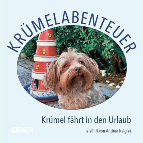Krümelabenteuer: Krümel fährt in den Urlaub Krümelabenteuer: Krümel fährt in den Urlaub von KIENER Verlag
