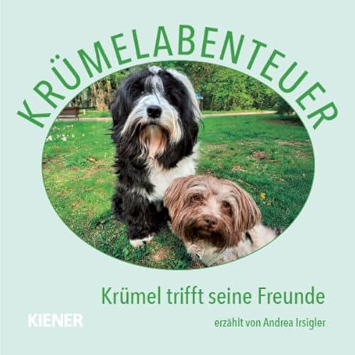Krümelabenteuer: Krümel trifft seine Freunde Krümelabenteuer: Krümel trifft seine Freunde von KIENER Verlag