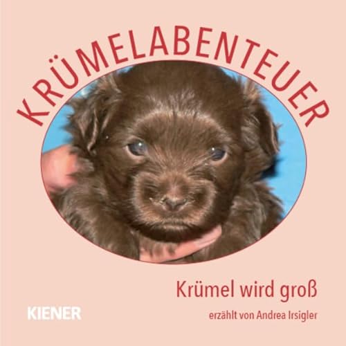 Krümelabenteuer: Krümel wird groß Krümelabenteuer: Krümel wird groß von KIENER Verlag