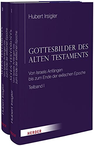 Gottesbilder des Alten Testaments: Von Israels Anfängen bis zum Ende der exilischen Epoche von Verlag Herder