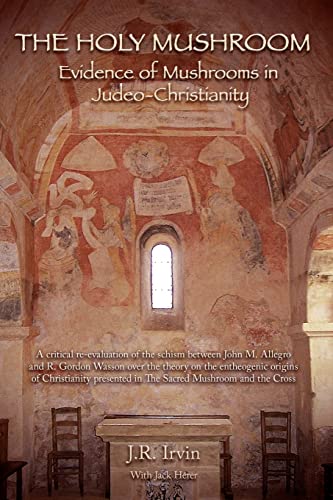 The Holy Mushroom: Evidence of Mushrooms in Judeo-Christianity
