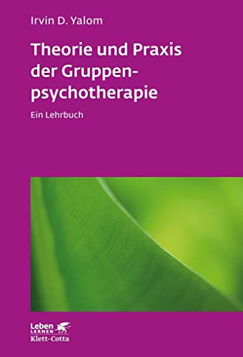 Theorie und Praxis der Gruppenpsychotherapie (Leben Lernen, Bd. 66): Ein Lehrbuch