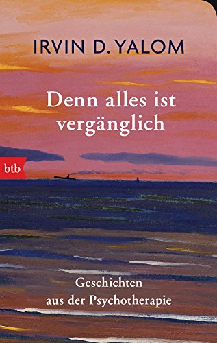 Denn alles ist vergänglich: Geschichten aus der Psychotherapie – Geschenkausgabe