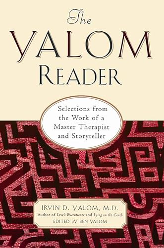 Yalom Reader: Selections From The Work Of A Master Therapist And Storyteller