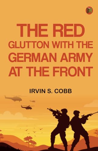 The Red Glutton With the German Army at the Front von Zinc Read