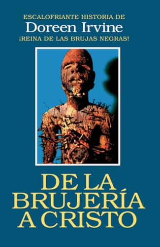 De la brujería a Cristo: Escalofriante historia de Doreen Irvine ¡Reina de las brujas negras! De la brujería a Cristo: Escalofriante historia de Doreen Irvine ¡Reina de las brujas negras! von Clie