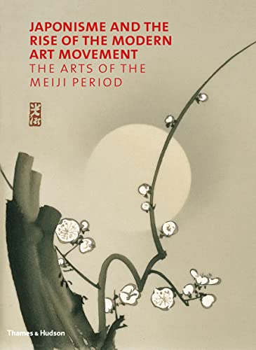 Japonisme and the Rise of the Modern Art Movement: The Arts of the Meiji Period: The Arts of the Meiji Period: The Khalili Collection von Thames & Hudson
