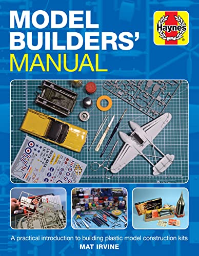 Model Builders' Manual: A Practical Introduction to Building Plastic Model Construction Kits