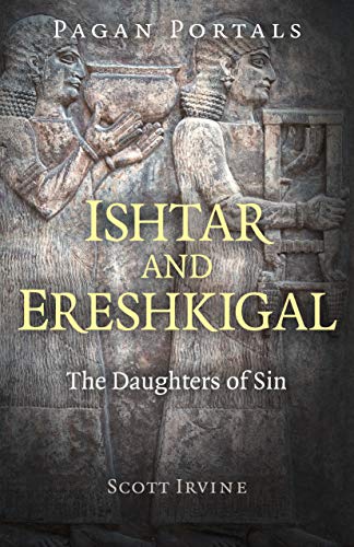 Ishtar and Ereshkigal: The Daughters of Sin (Pagan Portals) von Moon Books