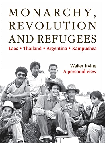 Monarchy, Revolution and Refugees: Laos - Thailand - Argentina - Kampuchea von River Books