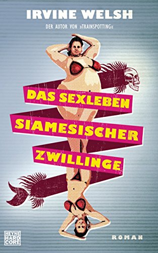 Das Sexleben siamesicher Zwillinge: Roman von Heyne Verlag
