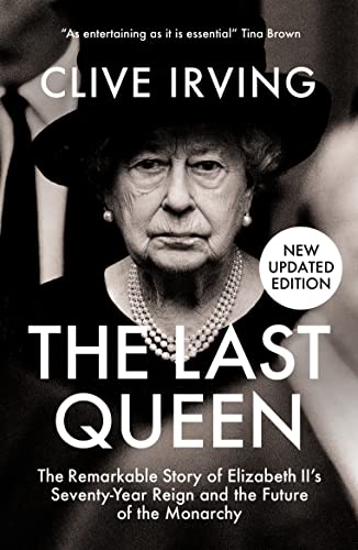 Last Queen: The Remarkable Story of Elizabeth II's Seventy-Year Reign and the Future of the Monarchy von Biteback Publishing