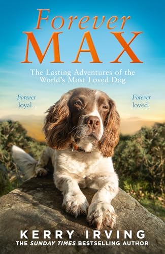 Forever Max: The heartwarming new memoir from the author of the bestselling Max the Miracle Dog