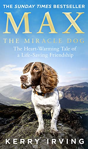 Max the Miracle Dog: The Heart-warming Tale of a Life-saving Friendship
