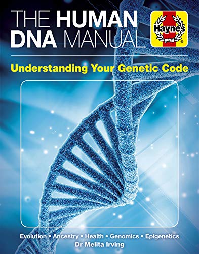 The Human DNA Manual: Understanding Your Genetic Code: Evolution * Ancestry * Health * Genomics * Epigenetics (Haynes Manuals) von Haynes Publishing UK