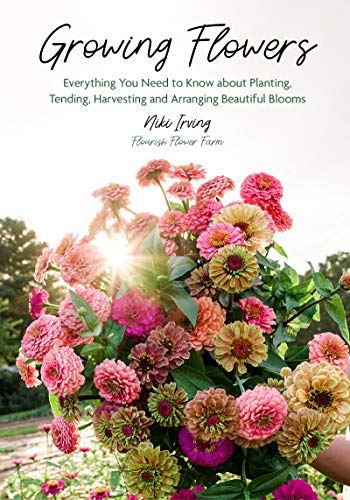 Growing Flowers: Everything You Need to Know About Planting, Tending, Harvesting and Arranging Beautiful Blooms (Flower Gardening for Beginners) von MANGO