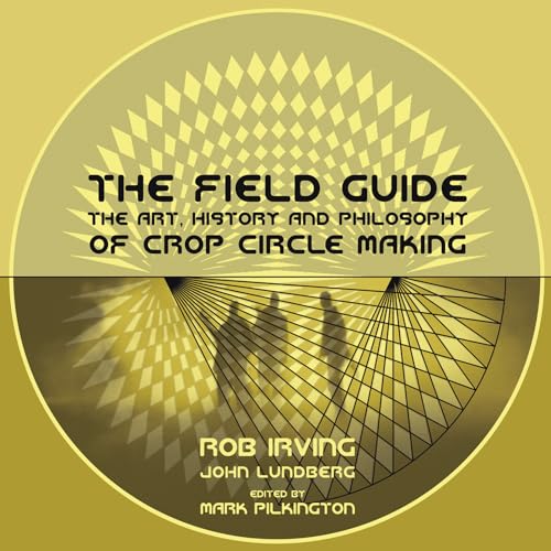 The Field Guide: The Art, History and Philosophy of Crop Circle Making (Strange Attractor Press) von MIT Press