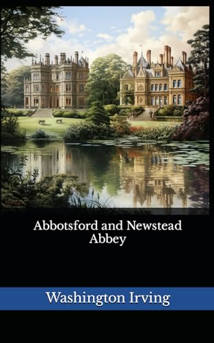 Abbotsford and Newstead Abbey: The 1835 Literary Fiction Classic von Independently published