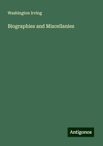 Biographies and Miscellanies Biographies and Miscellanies von Antigonos Verlag