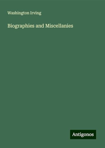 Biographies and Miscellanies Biographies and Miscellanies von Antigonos Verlag