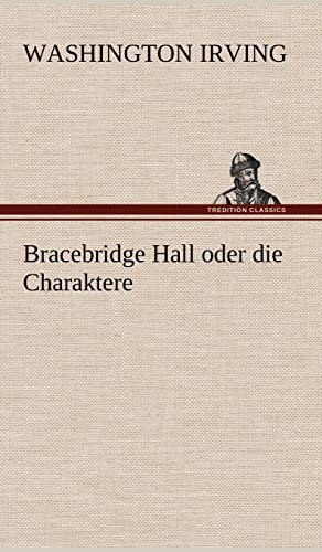 Bracebridge Hall oder die Charaktere Bracebridge Hall oder die Charaktere