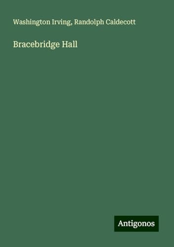 Bracebridge Hall Bracebridge Hall von Antigonos Verlag