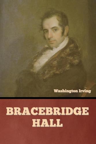 Bracebridge Hall Bracebridge Hall von Bibliotech Press