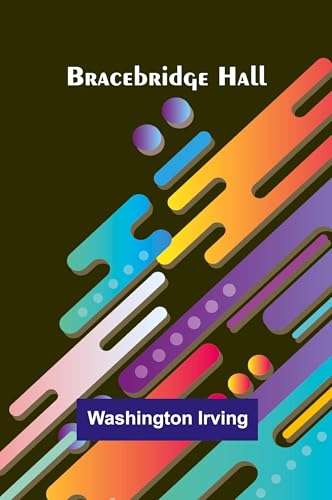 Bracebridge Hall Bracebridge Hall von Alpha Editions