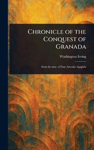 Chronicle of the Conquest of Granada von Anson Street Press