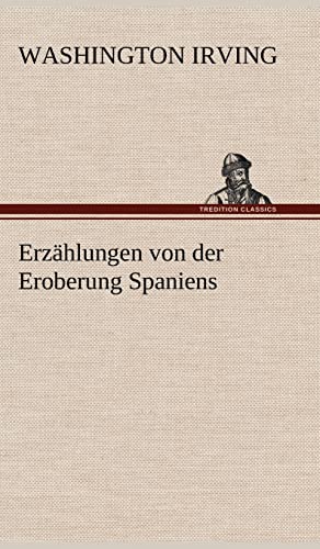 Erzählungen von der Eroberung Spaniens Erzählungen von der Eroberung Spaniens