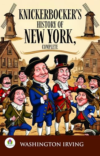 Knickerbocker's History of New York, Complete Knickerbocker's History of New York, Complete von Anson Street Press