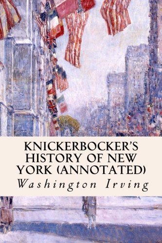 Knickerbocker's History of New York (annotated) von CreateSpace Independent Publishing Platform