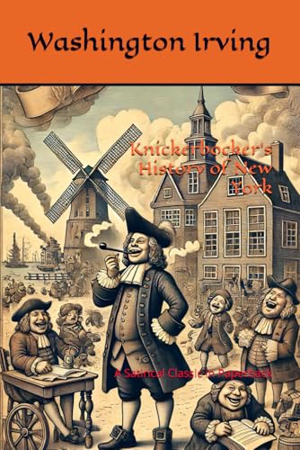 Knickerbocker’s History of New York: A Satirical Classic in Paperback Knickerbocker’s History of New York: A Satirical Classic in Paperback von Independently published