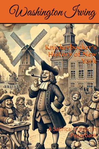 Knickerbocker’s History of New York: A Satirical Classic in Paperback Knickerbocker’s History of New York: A Satirical Classic in Paperback von Independently published