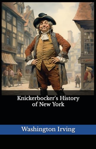 Knickerbocker's History of New York: The 1809 Literary Satire Classic von Independently published