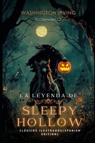 La leyenda de Sleepy Hollow Español: The Legend of Sleepy Hollow (Clásicos ilustrados) (Spanish Edition) von Independently published