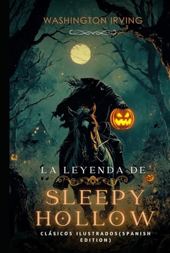 La leyenda de Sleepy Hollow Español: The Legend of Sleepy Hollow (Clásicos ilustrados) (Spanish Edition) von Independently published