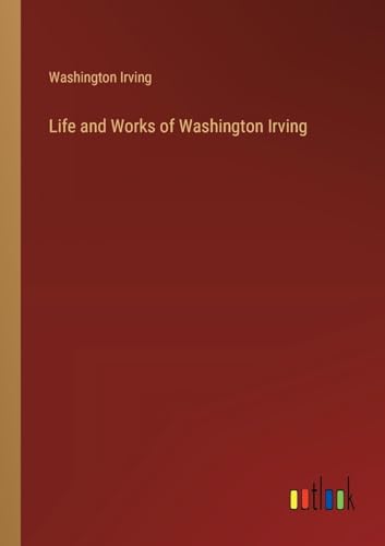 Life and Works of Washington Irving