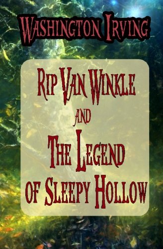 Rip Van Winkle and The Legend of Sleepy Hollow Rip Van Winkle and The Legend of Sleepy Hollow