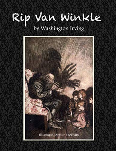 Rip Van Winkle by Washington Irving: Illustrator: Arthur Rackham