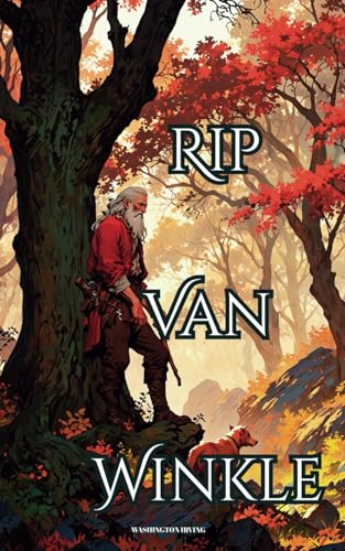 Rip Van Winkle: The 1819 Literary Classic Rip Van Winkle: The 1819 Literary Classic von Independently published