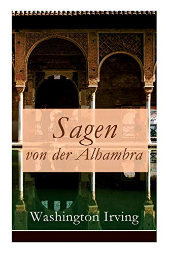 Sagen von der Alhambra: Erzählungen aus der Alhambra Sagen von der Alhambra: Erzählungen aus der Alhambra von E-Artnow