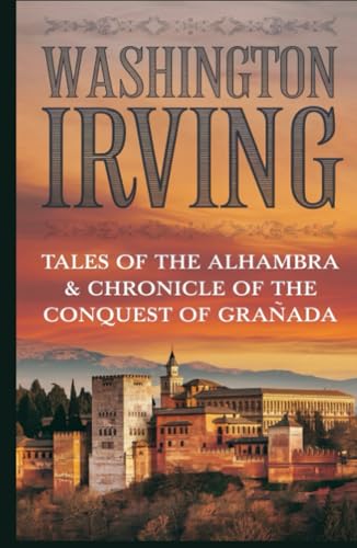 TALES OF THE ALHAMBRA & CHRONICLE OF THE CONQUEST OF GRANADA TALES OF THE ALHAMBRA & CHRONICLE OF THE CONQUEST OF GRANADA von Grapevine
