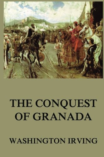 The Conquest Of Granada (Washington Irving's Collector's Edition)