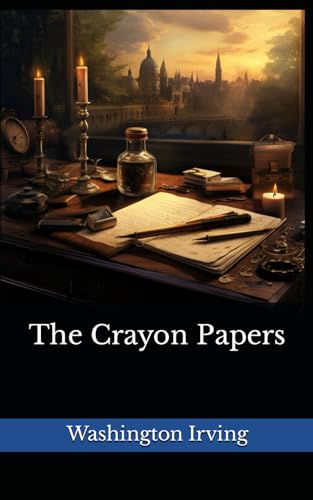 The Crayon Papers: The 1820 Literary Short Stories Classic von Independently published