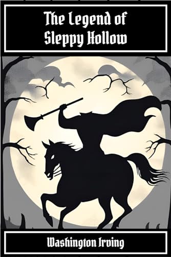 The Legend of Sleepy Hollow [ILLUSTRATED] (Noby Classics): The Complete Original Edition Plus Washington Irving Biografy von Independently published