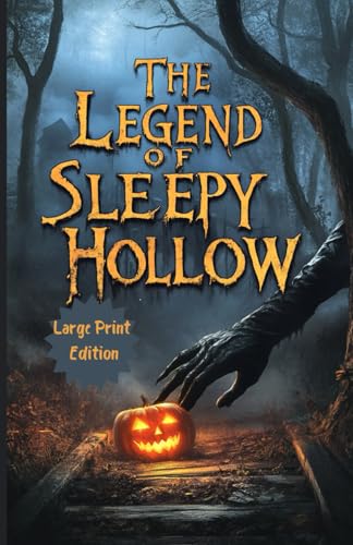 The Legend of Sleepy Hollow – Large Print Edition: A Timeless Tale of Mystery, Folklore, and the Supernatural The Legend of Sleepy Hollow – Large Print Edition: A Timeless Tale of Mystery, Folklore, and the Supernatural von Independently published