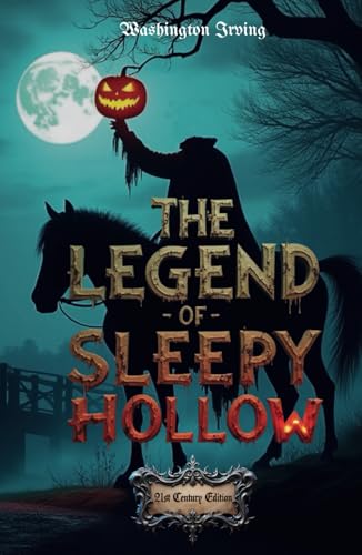 The Legend of Sleepy Hollow: 21st Century Edition – Timeless Story with Classic Illustrations and Updated Language for Modern Readers, Bonus Untouched Classic Version Included The Legend of Sleepy Hollow: 21st Century Edition – Timeless Story with Classic Illustrations and Updated Language for Modern Readers, Bonus Untouched Classic Version Included von Independently published