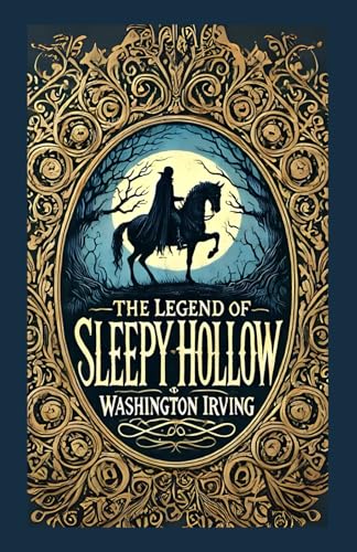 The Legend of Sleepy Hollow: A Timeless Tale of Mystery, Folklore, and the Supernatural The Legend of Sleepy Hollow: A Timeless Tale of Mystery, Folklore, and the Supernatural von Independently published